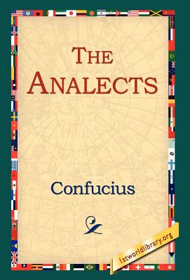 The Analects - Confucius, and 1stworld Library (Editor)