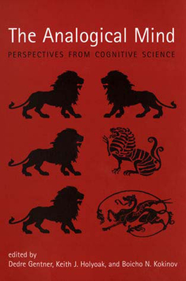 The Analogical Mind: Perspectives from Cognitive Science - Gentner, Dedre (Editor), and Holyoak, Keith J (Editor), and Kokinov, Boicho N (Editor)