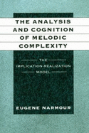 The Analysis and Cognition of Melodic Complexity: The Implication-Realization Model - Narmour, Eugene