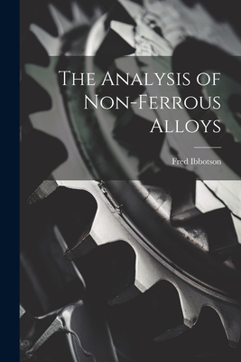 The Analysis of Non-ferrous Alloys - Ibbotson, Fred