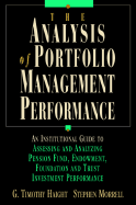 The Analysis of Portfolio Management Performance: An Insitutional Guide to Assessing and Analyzing Pension Fund, Endowment, Foundation and Trust Investment Performance - Haight, G Timothy, and Morrell, Stephen O