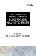 The Analytical and Numerical Solution of Electric and Magnetic Fields - Binns, K J, and Lawrenson, P J, and Trowbridge, C W