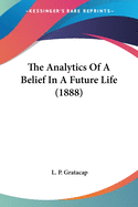 The Analytics Of A Belief In A Future Life (1888)