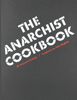 The Anarchist Cookbook - Powell, William, and Bergman, Peter M (Foreword by)