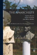 The Anarchists; a Picture of Civilization at the Close of the Nineteenth Century