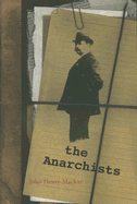 The Anarchists: A Portrait of Civilization at the Close of the Nineteenth Century - MacKay, John