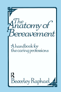 The Anatomy of Bereavement: A Handbook for the Caring Professions