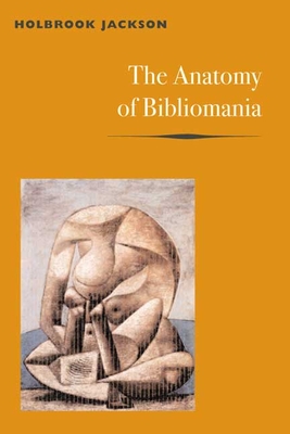 The Anatomy of Bibliomania - Jackson, Holbrook