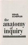 The Anatomy of Inquiry: Philosophical Studies in the Theory of Science