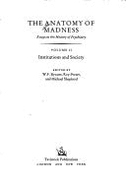 The Anatomy of Madness Vol. 2: Institutions & Society - Porter, Roy, Dr. (Editor), and Bynum, W F (Editor), and Shepherd, Michael (Editor)