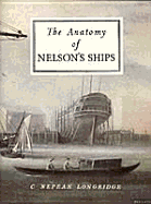 The Anatomy of Nelson's Ships - Longridge, C Nepean