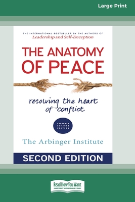 The Anatomy of Peace (Second Edition): Resolving the Heart of Conflict - Institute, The Arbinger