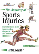 The Anatomy of Sports Injuries: Your Illustrated Guide to Prevention, Diagnosis and Treatment