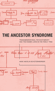 The Ancestor Syndrome: Transgenerational Psychotherapy and the Hidden Links in the Family Tree