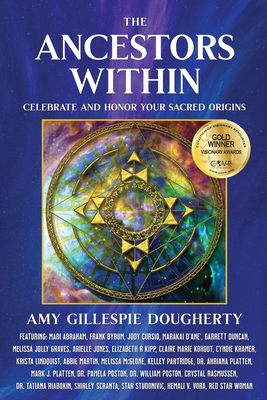 The Ancestors Within: Celebrate and Honor Your Sacred Origins - Dougherty, Amy Gillespie