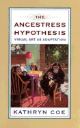 The Ancestress Hypothesis: Visual Art as Adaption