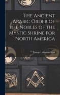 The Ancient Arabic Order of the Nobles of the Mystic Shrine for North America