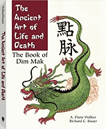 The Ancient Art of Life and Death: The Book of Dim-Mak