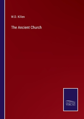 The Ancient Church - Killen, W D