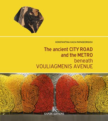 The Ancient City Road and the Metro Beneath Vouliagmenis Avenue - Kaza-Papageorgiou, Konstantina