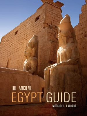 The Ancient Egypt Guide - Murnane, William J, Professor