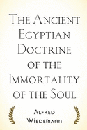 The Ancient Egyptian Doctrine of the Immortality of the Soul