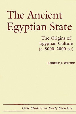 The Ancient Egyptian State: The Origins of Egyptian Culture (c. 8000-2000 BC) - Wenke, Robert J.