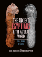 The Ancient Egyptians and the Natural World: Flora, Fauna, and Science