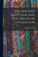 The Ancient Egyptians and the Origin of Civilization