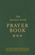 The Ancient Faith Prayer Book Large Print Edition