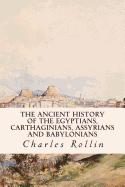 The Ancient History of the Egyptians, Carthaginians, Assyrians and Babylonians