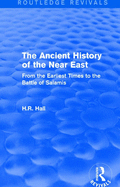 The Ancient History of the Near East: From the Earliest Times to the Battle of Salamis