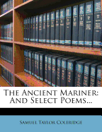 The Ancient Mariner: And Select Poems