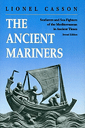 The Ancient Mariners: Seafarers and Sea Fighters of the Mediterranean in Ancient Times. - Second Edition