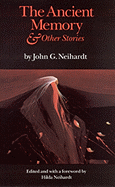 The Ancient Memory and Other Stories - Neihardt, John G, and Neihardt, Hilda Martinsen (Foreword by)