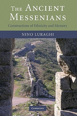 The Ancient Messenians: Constructions of Ethnicity and Memory - Luraghi, Nino