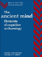 The Ancient Mind: Elements of Cognitive Archaeology