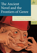The Ancient Novel and the Frontiers of Genre - Futre Pinheiro, Marlia P. (Editor), and Schmeling, Gareth (Editor), and Cueva, Edmund P. (Editor)