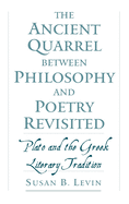 The Ancient Quarrel Between Philosophy and Poetry Revisited: Plato and the Greek Literary Tradition