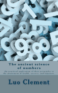 The Ancient Science of Numbers: The Practical Application of Their Principles in the Attainment of Health, Success, and Happines.