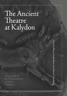 The Ancient Theatre at Kalydon (Monographs Athen) - Frederiksen, Rune, and Vikatou, Olympia