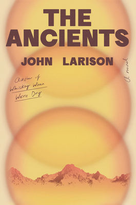 The Ancients - Larison, John