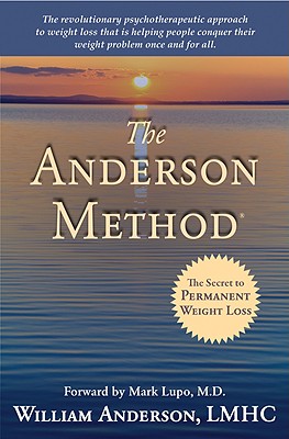 The Anderson Method: The Secret to Permanent Weight Loss - Anderson, William, and Lupo, Mark (Foreword by)