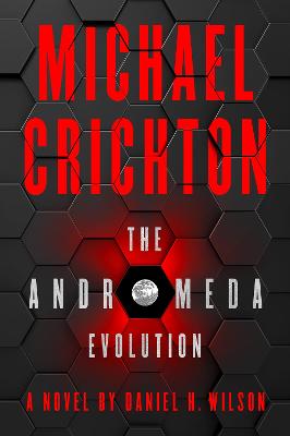 The Andromeda Evolution - Crichton, Michael, and Wilson, Daniel H.