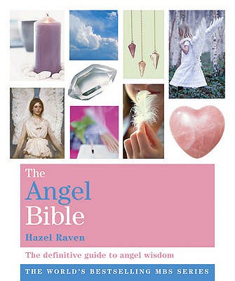 The Angel Bible: The definitive guide to angel wisdom - Raven, Hazel