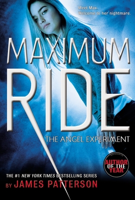The Angel Experiment: A Maximum Ride Novel - Patterson, James