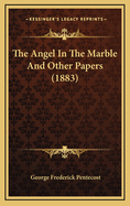 The Angel in the Marble and Other Papers (1883)