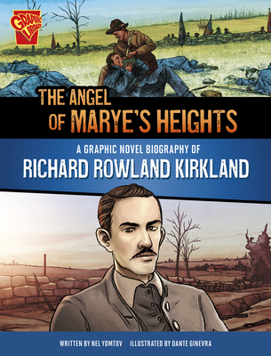 The Angel of Marye's Heights: A Graphic Novel Biography of Richard Rowland Kirkland - Yomtov, Nel
