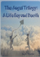 The Angel Trilogy: A Life Beyond Death