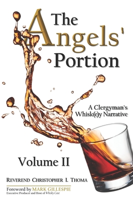 The Angels' Portion, Volume 2: A Clergyman's Whisk(e)y Narrative - Thoma, Christopher Ian